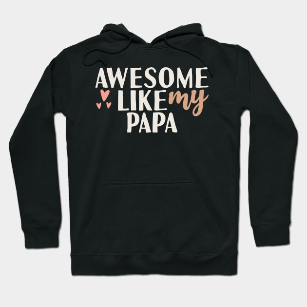 Awesome like my papa Hoodie by Tesszero